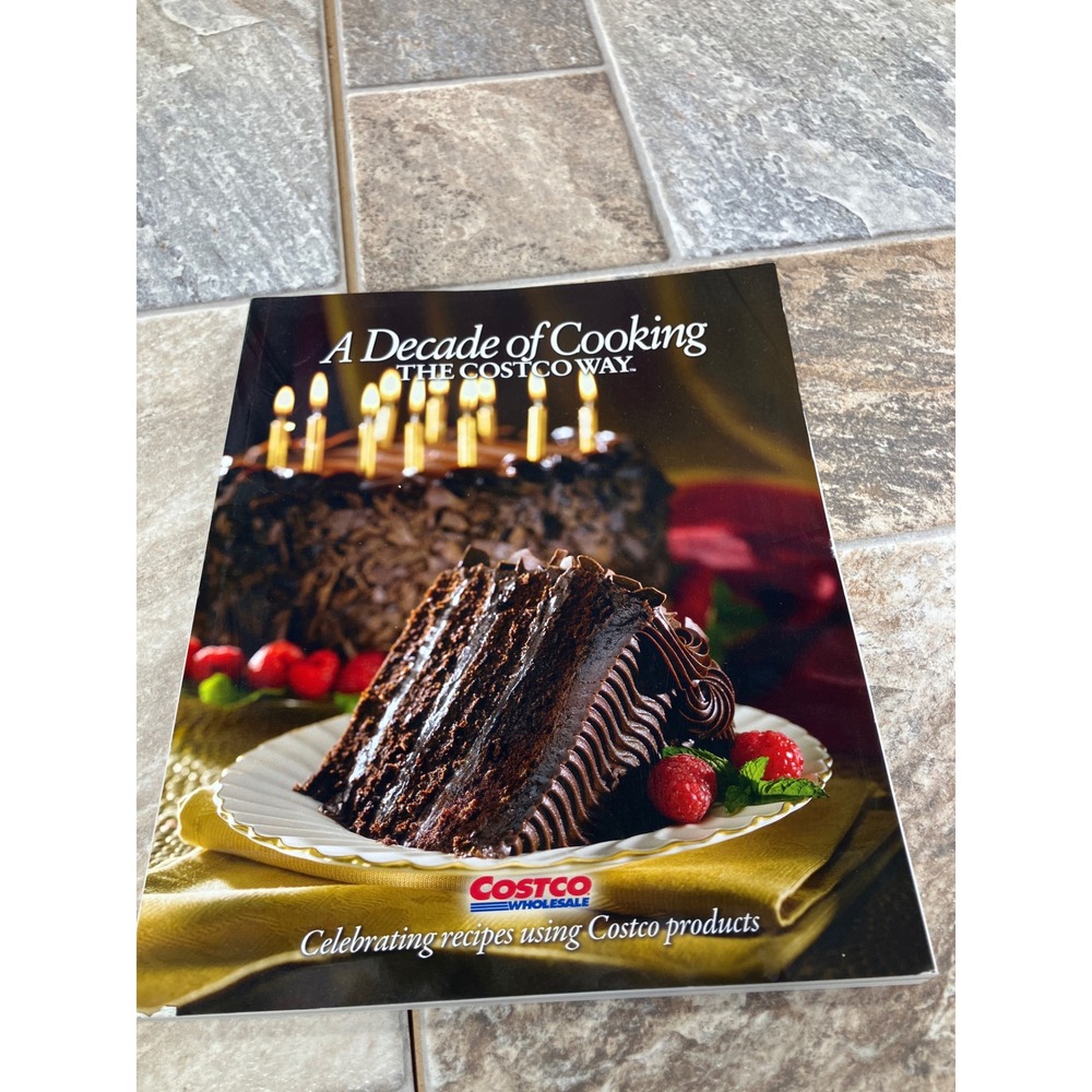 A Decade of Cooking The Costco Way Cookbook 10th Edition Nearly 300 Recipes 2013